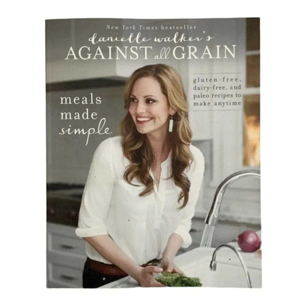 Danielle Walker's Against All Grain Cookbook Gluten Dairy Free Paelo Easy Meals
